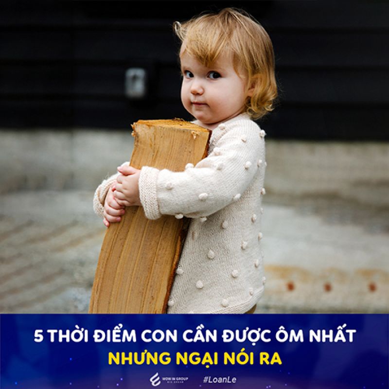 5 THỜI ĐIỂM CON CẦN ĐƯỢC ÔM NHẤT NHƯNG NGẠI NÓI RA